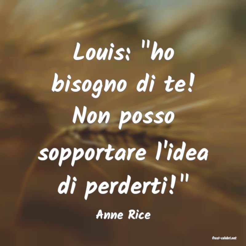 frasi di  Anne Rice
