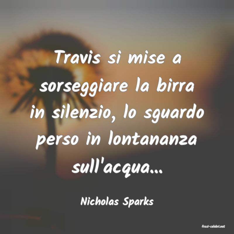 frasi di  Nicholas Sparks
