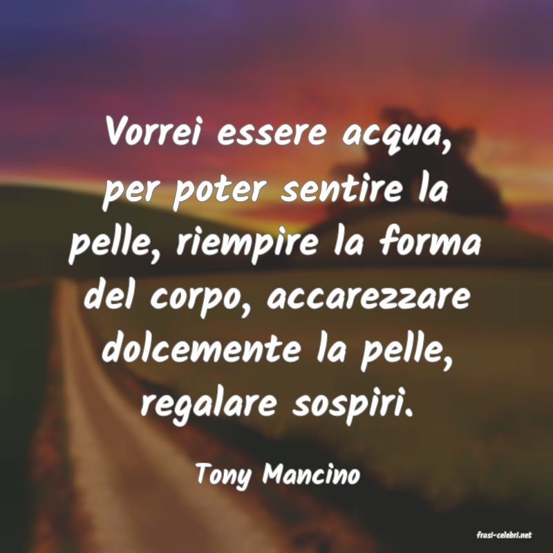 frasi di  Tony Mancino
