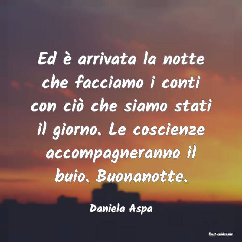 frasi di  Daniela Aspa
