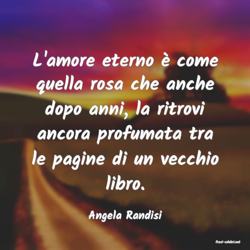 frasi di  Angela Randisi
