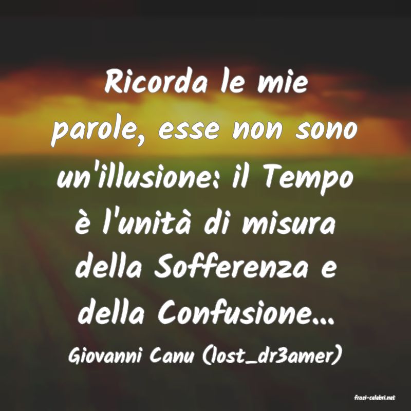 frasi di  Giovanni Canu (lost_dr3amer)
