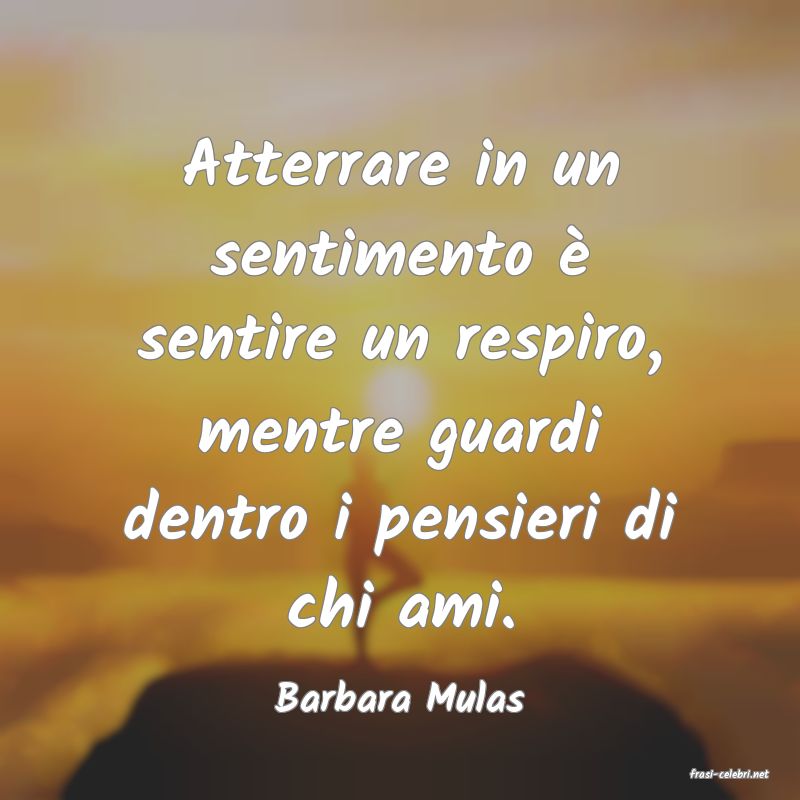 frasi di  Barbara Mulas
