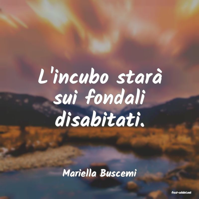 frasi di  Mariella Buscemi
