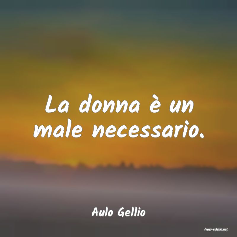 frasi di Aulo Gellio