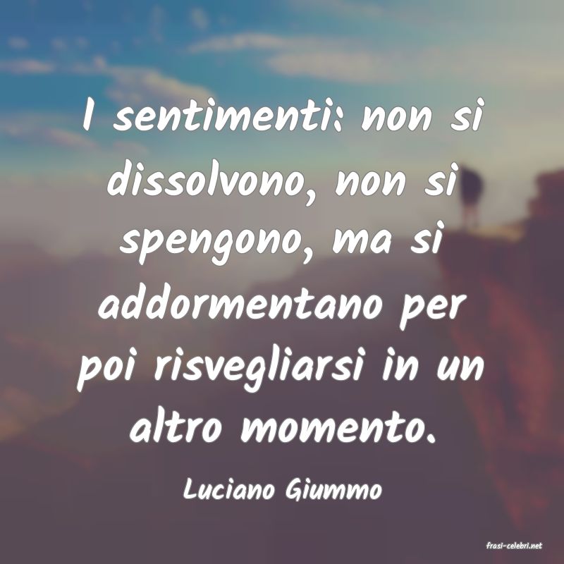 frasi di  Luciano Giummo
