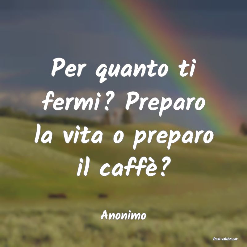 frasi di  Anonimo
