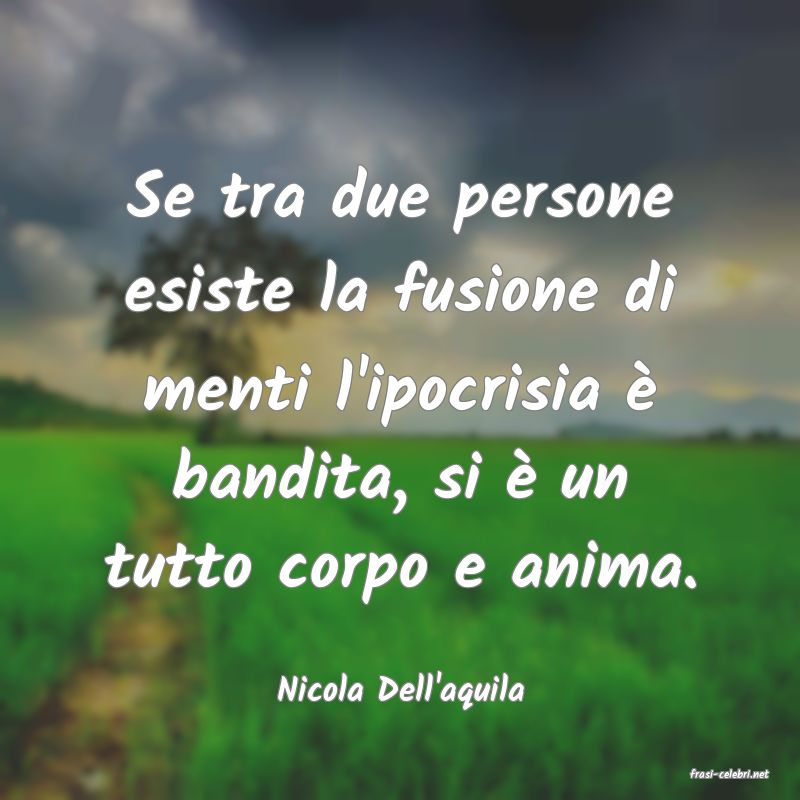 frasi di  Nicola Dell'aquila
