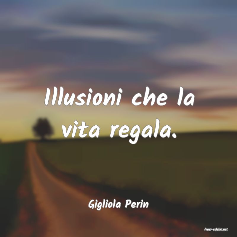 frasi di  Gigliola Perin
