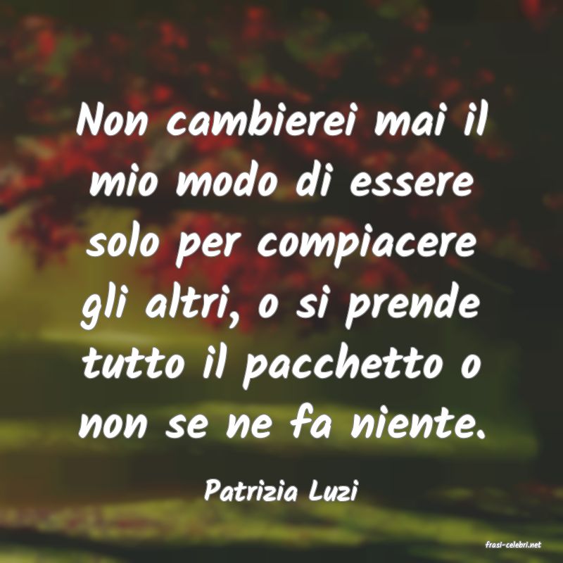 frasi di  Patrizia Luzi
