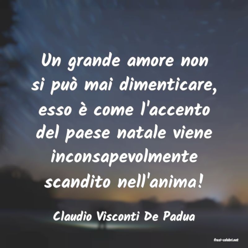 frasi di  Claudio Visconti De Padua

