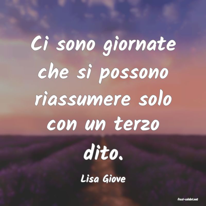 frasi di  Lisa Giove
