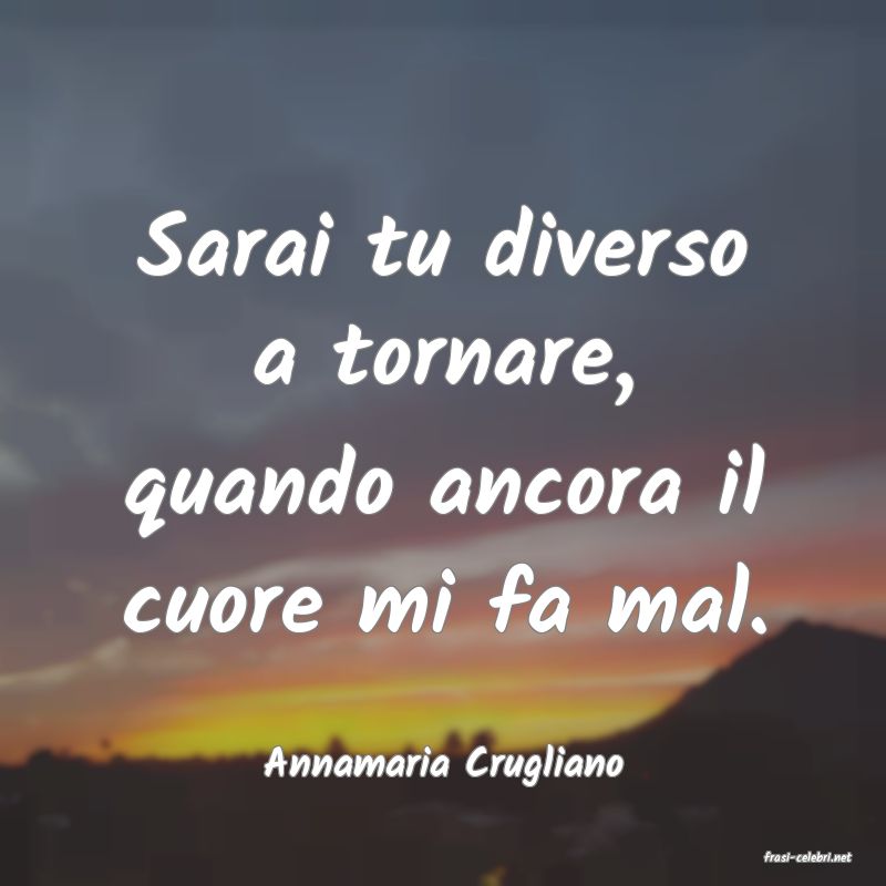 frasi di  Annamaria Crugliano
