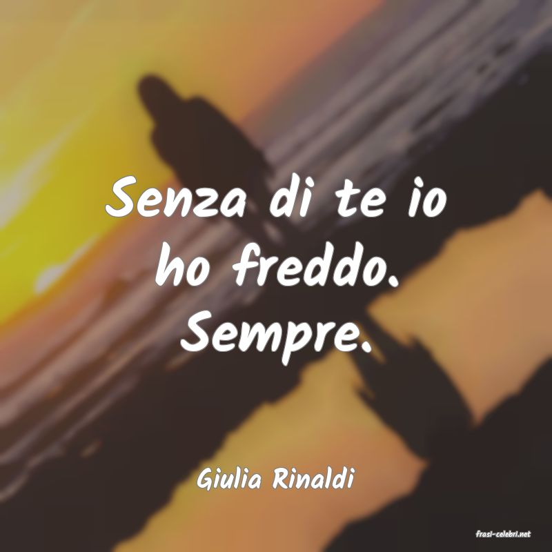 frasi di  Giulia Rinaldi
