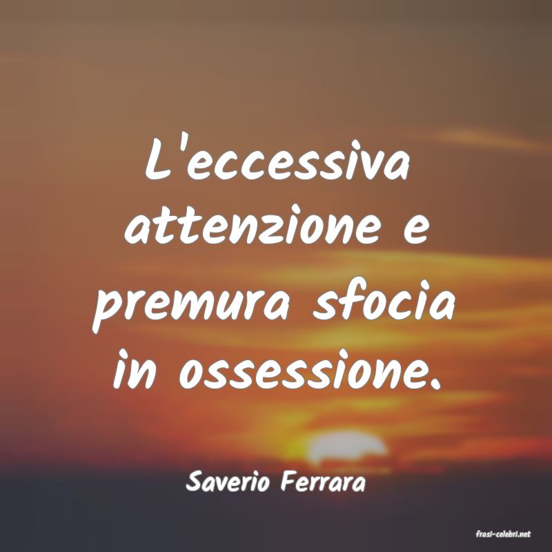 frasi di  Saverio Ferrara
