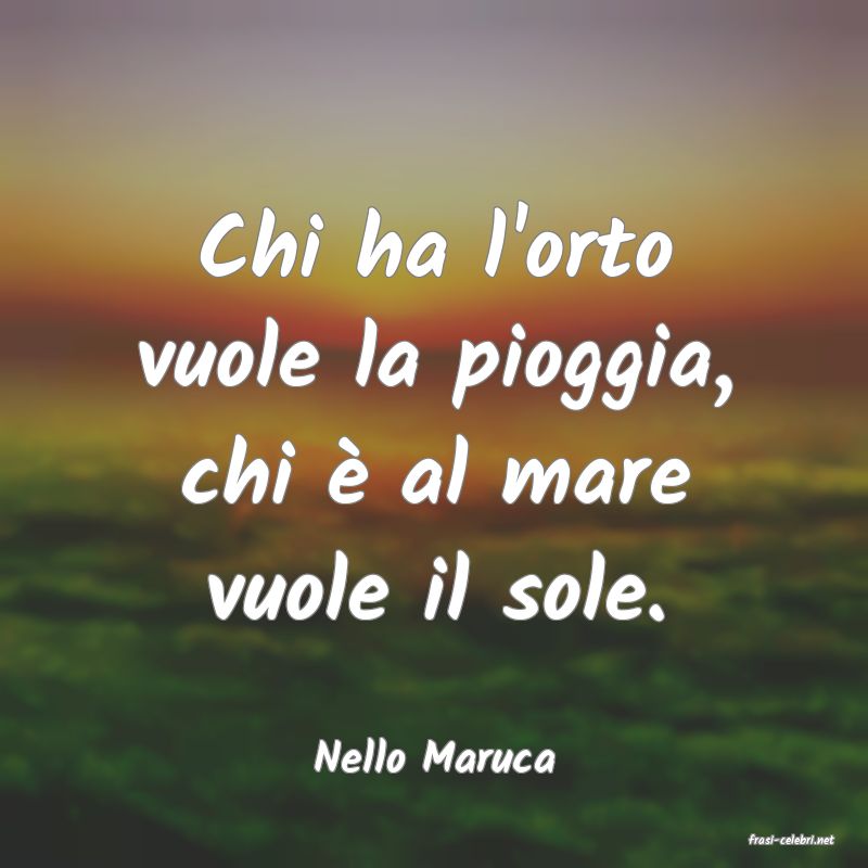 frasi di  Nello Maruca
