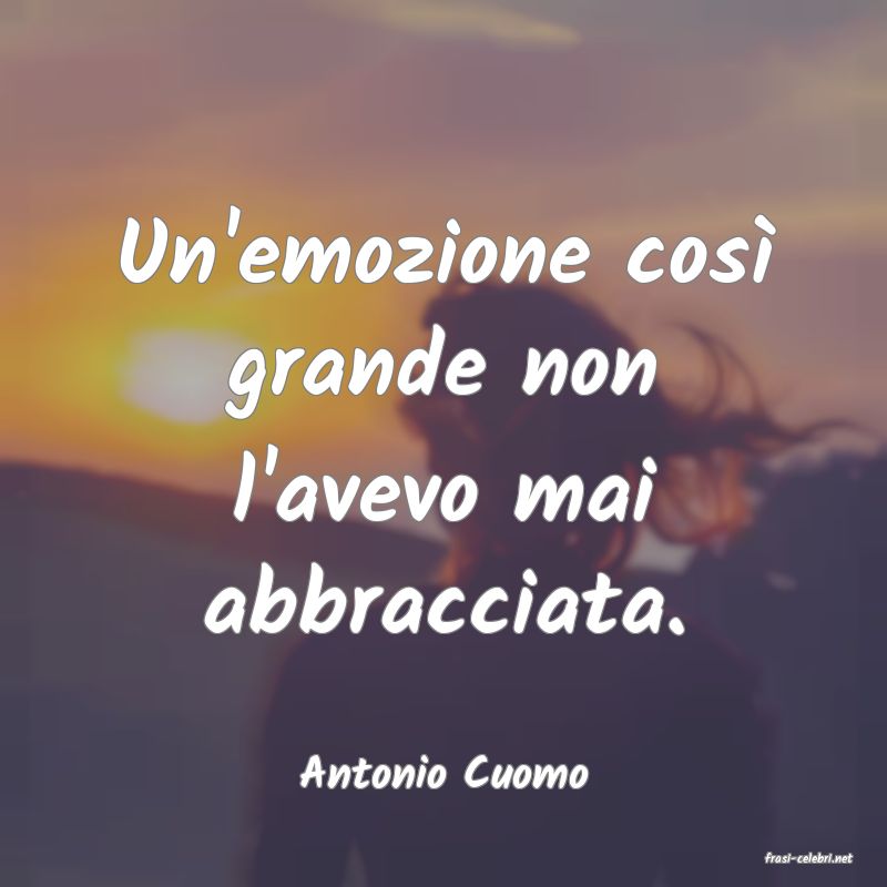 frasi di  Antonio Cuomo
