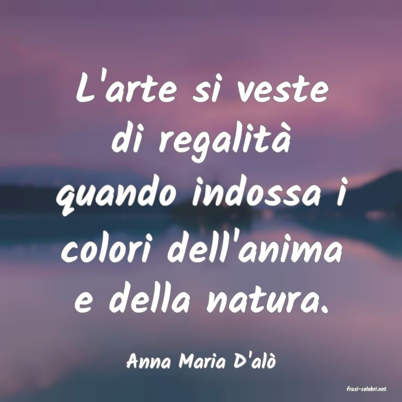 frasi di Anna Maria D'al