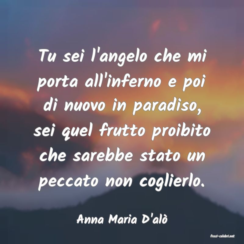 frasi di Anna Maria D'al