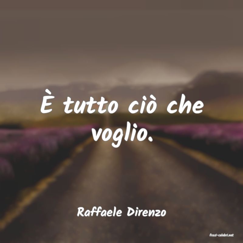 frasi di  Raffaele Direnzo
