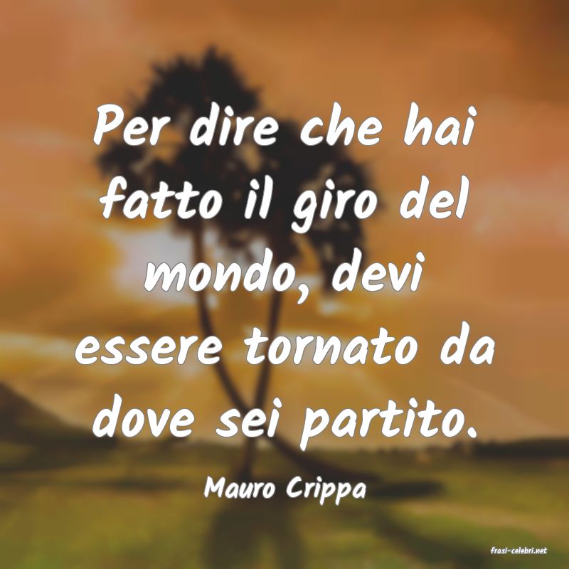 frasi di  Mauro Crippa
