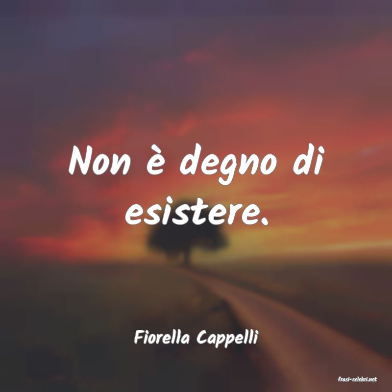 frasi di  Fiorella Cappelli
