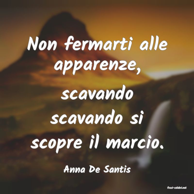 frasi di  Anna De Santis
