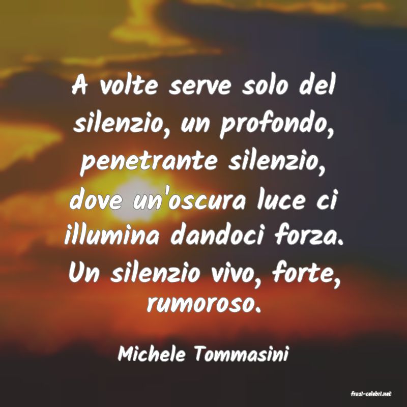 frasi di  Michele Tommasini

