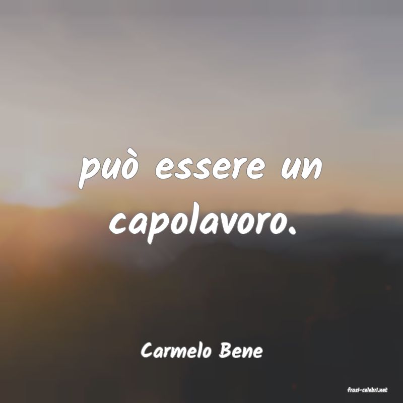 frasi di  Carmelo Bene
