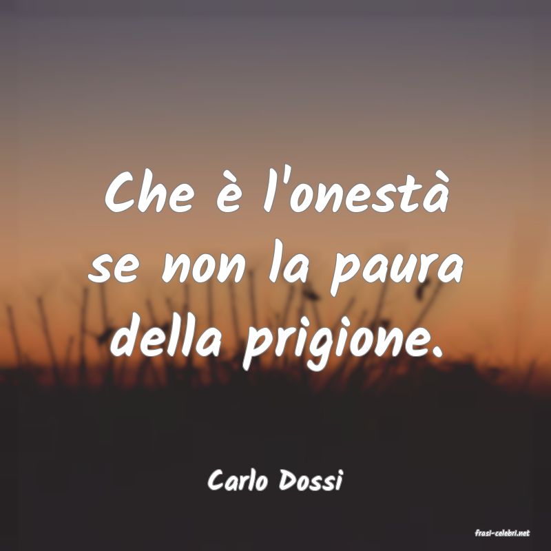 frasi di  Carlo Dossi

