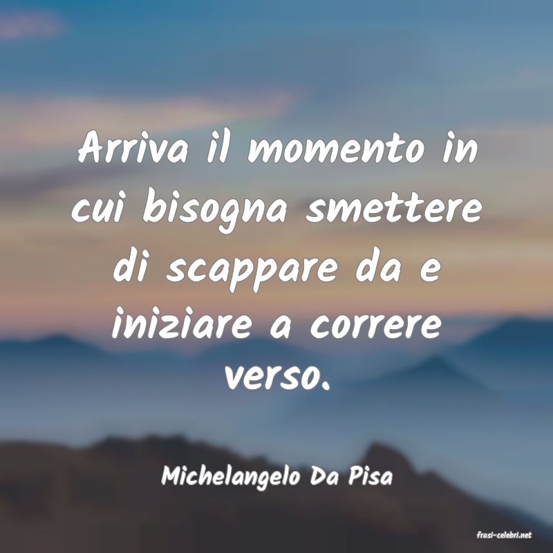 frasi di  Michelangelo Da Pisa
