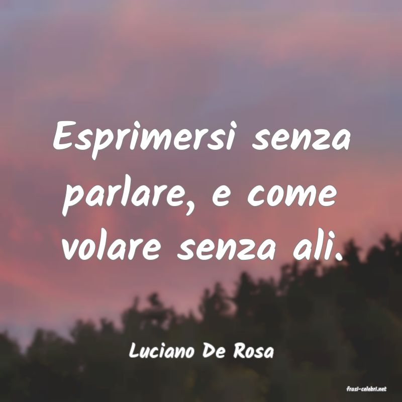 frasi di  Luciano De Rosa
