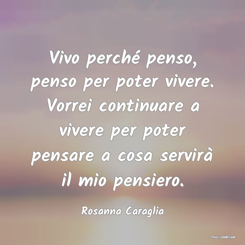 frasi di  Rosanna Caraglia
