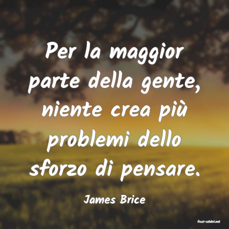 frasi di  James Brice
