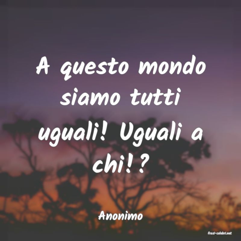 frasi di Anonimo