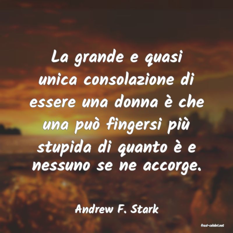 frasi di Andrew F. Stark