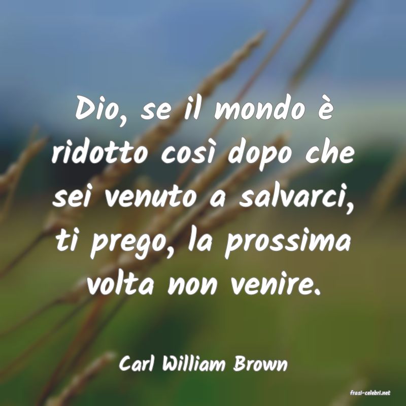 frasi di Carl William Brown