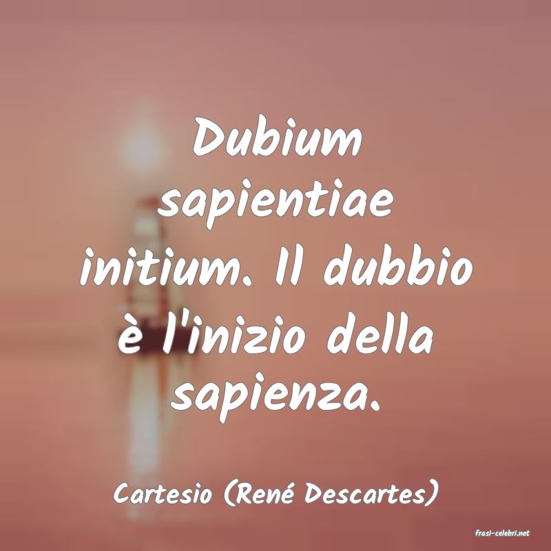 frasi di Cartesio (Ren� Descartes)