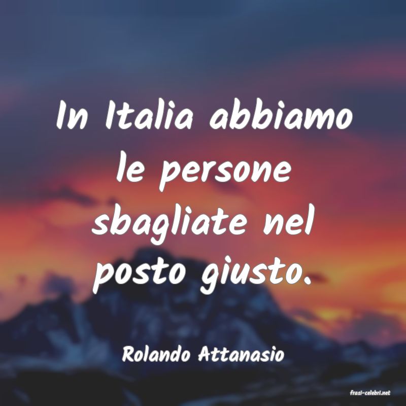 frasi di  Rolando Attanasio
