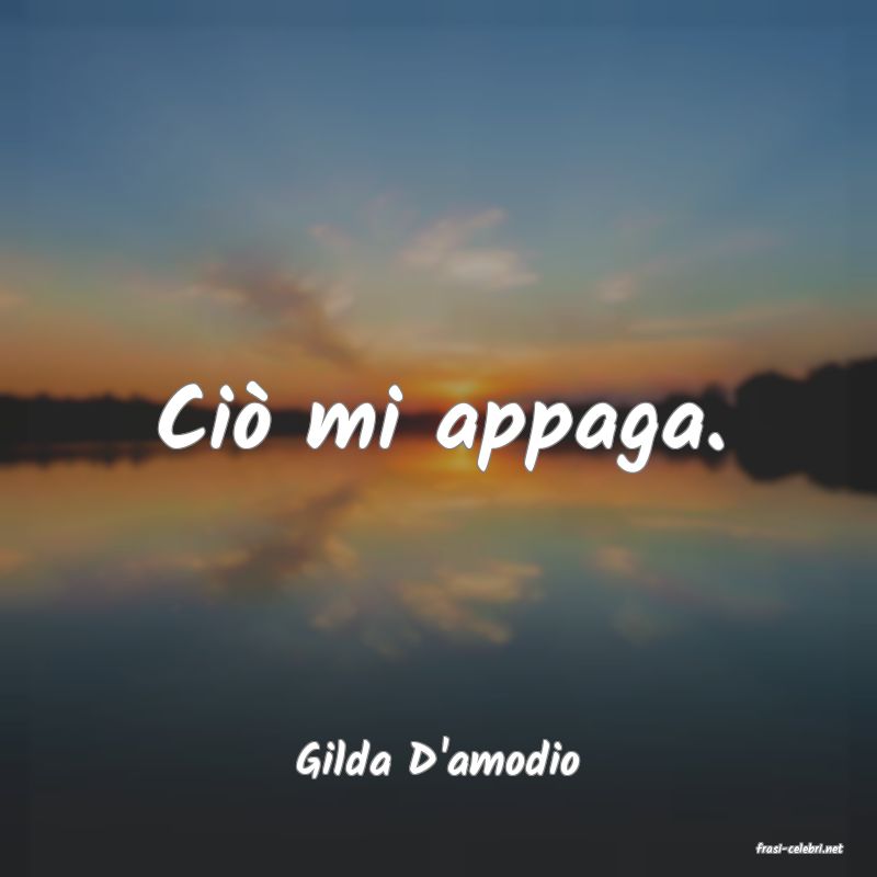 frasi di  Gilda D'amodio
