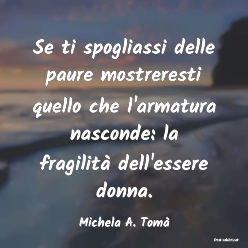 frasi di Michela A. Tom�