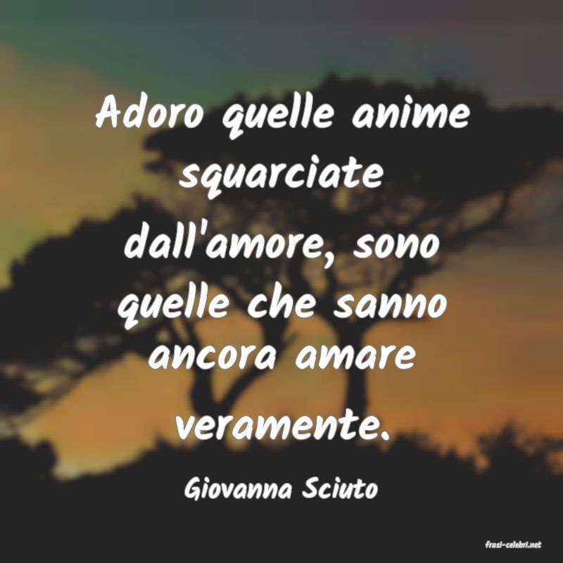 frasi di  Giovanna Sciuto
