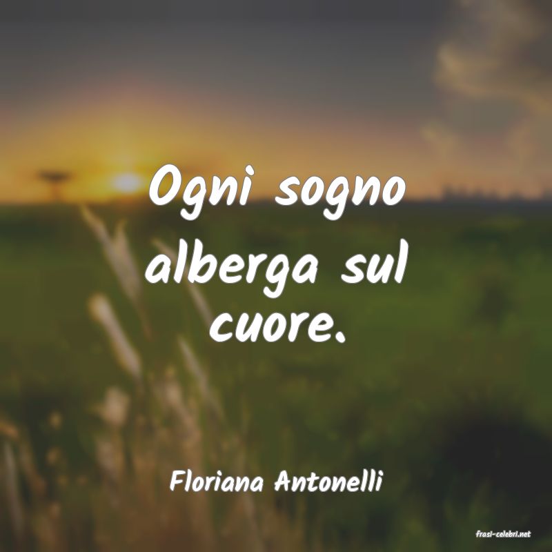 frasi di  Floriana Antonelli
