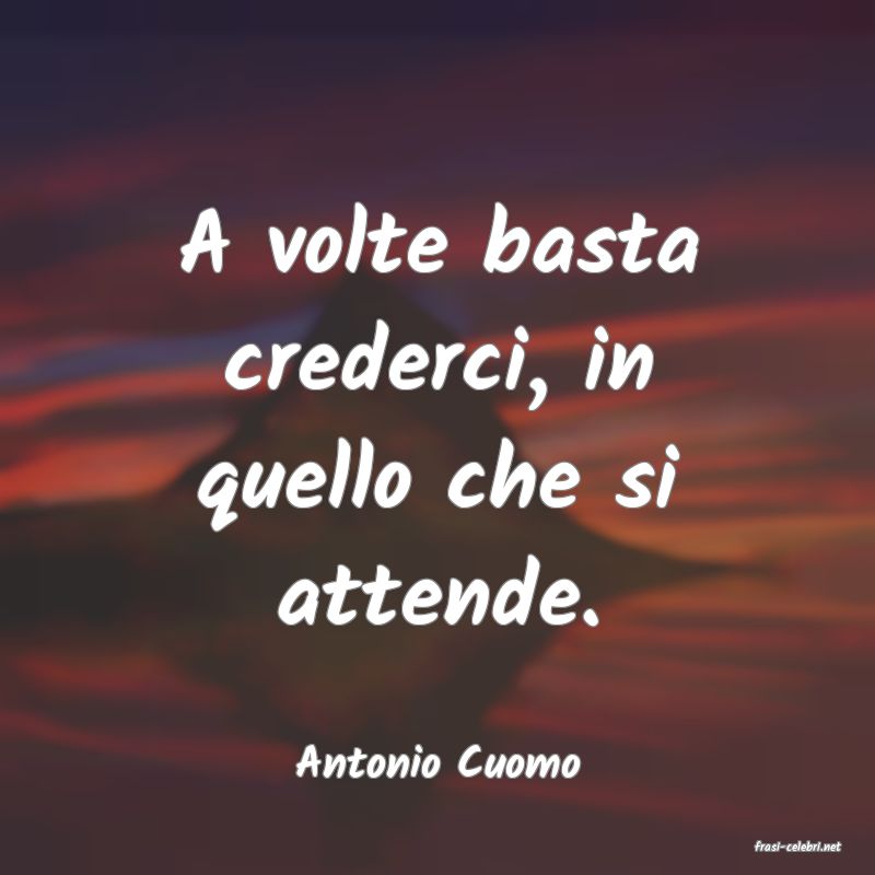 frasi di  Antonio Cuomo
