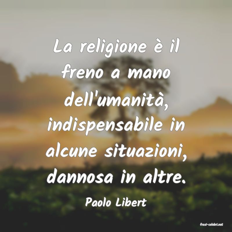 frasi di  Paolo Libert
