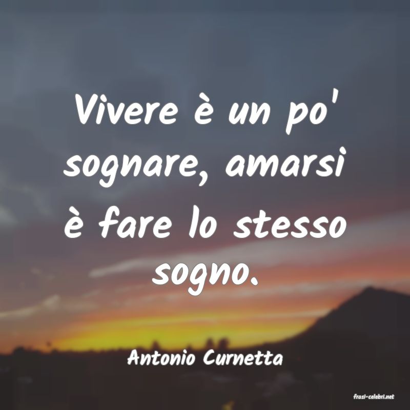 frasi di  Antonio Curnetta
