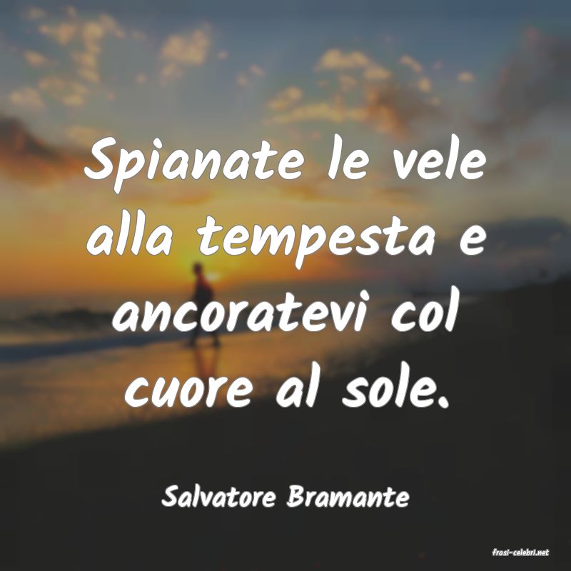frasi di  Salvatore Bramante
