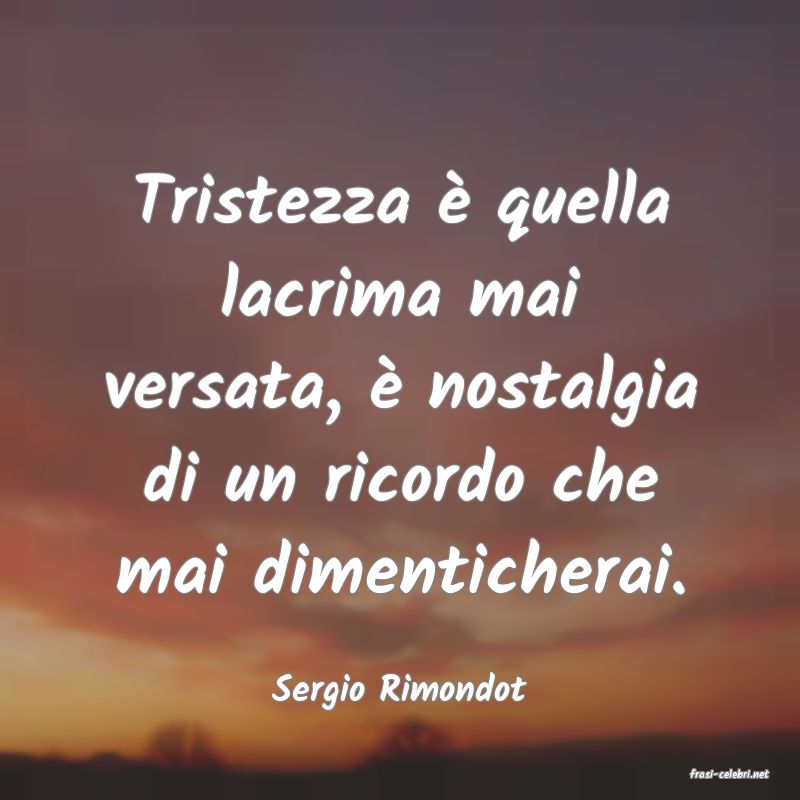 frasi di  Sergio Rimondot
