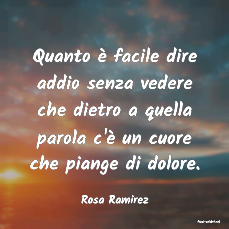 frasi di  Rosa Ramirez
