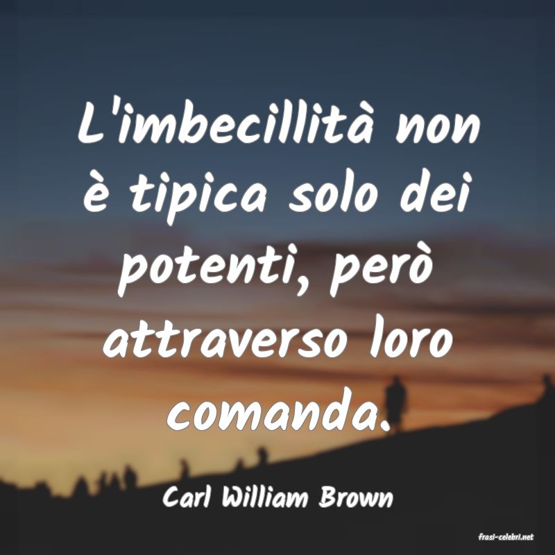 frasi di Carl William Brown